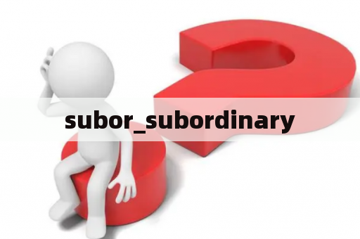 subor_subordinary