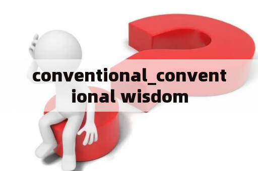 conventional_conventional wisdom