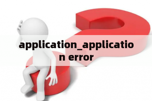 application_application error