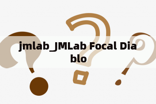 jmlab_JMLab Focal Diablo