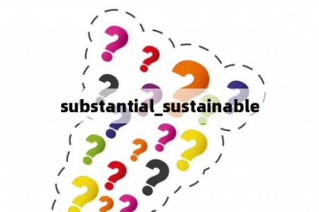 substantial_sustainable