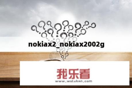 nokiax2_nokiax2002g